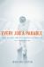 Every Job a Parable : What Walmart Greeters, Nurses, and Astronauts Tell Us about God Every Job a Parable : What Walmart Greeters, Nurses, and Astronauts Tell Us about God