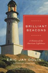 Brilliant Beacons : A History of the American Lighthouse