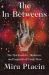 The In-Betweens : The Spiritualists, Mediums, and Legends of Camp Etna