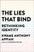 The Lies That Bind : Rethinking Identity