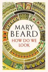 How Do We Look : The Body, the Divine, and the Question of Civilization