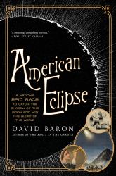 American Eclipse : A Nation's Epic Race to Catch the Shadow of the Moon and Win the Glory of the World