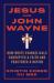 Jesus and John Wayne : How White Evangelicals Corrupted a Faith and Fractured a Nation Jesus and John Wayne : How White Evangelicals Corrupted a Faith and Fractured a Nation