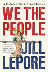 We the People : A History of the U. S. Constitution