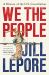 We the People : A History of the U. S. Constitution
