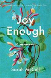 Joy Enough : A Memoir