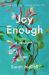 Joy Enough : A Memoir