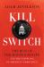 Kill Switch : The Rise of the Modern Senate and the Crippling of American Democracy Kill Switch : The Rise of the Modern Senate and the Crippling of American Democracy