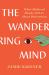The Wandering Mind : What Medieval Monks Tell Us about Distraction