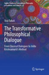The Transformative Philosophical Dialogue : From Classical Dialogues to Jiddu Krishnamurti's Method
