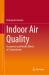 Indoor Air Quality : Occurrence and Health Effects of Contaminants Indoor Air Quality : Occurrence and Health Effects of Contaminants