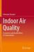 Indoor Air Quality : Occurrence and Health Effects of Contaminants Indoor Air Quality : Occurrence and Health Effects of Contaminants