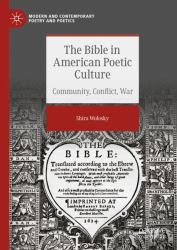 The Bible in American Poetic Culture : Community, Conflict, War