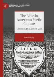 The Bible in American Poetic Culture : Community, Conflict, War