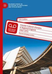 Counter-Cultural Lifestyles in Regional England, 1965-1975 : Beyond Swinging London