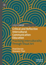 Critical and Reflective Intercultural Communication Education : Practicing Interculturality Through Visual Art