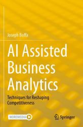 AI Assisted Business Analytics : Techniques for Reshaping Competitiveness