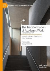 The Transformation of Academic Work : Fractured Futures?