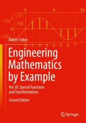 Engineering Mathematics by Example : Vol. III: Special Functions and Transformations