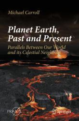 Planet Earth, Past and Present : Parallels Between Our World and Its Celestial Neighbors