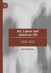 Art, Labour and American Life : 1930-2020