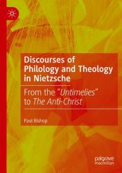 Discourses of Philology and Theology in Nietzsche : From the Untimelies to the Anti-Christ