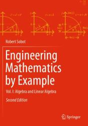 Engineering Mathematics by Example : Vol. I: Algebra and Linear Algebra