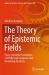 The Theory of Epistemic Fields : Fuzzy-Semantic Foundations of Intellectual Categories and Knowledge Factories