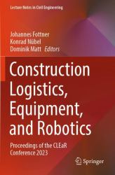 Construction Logistics, Equipment, and Robotics : Proceedings of the CLEaR Conference 2023