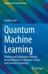 Quantum Machine Learning : Thinking and Exploration in Neural Network Models for Quantum Science and Quantum Computing