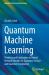 Quantum Machine Learning : Thinking and Exploration in Neural Network Models for Quantum Science and Quantum Computing Quantum Machine Learning : Thinking and Exploration in Neural Network Models for Quantum Science and Quantum Computing