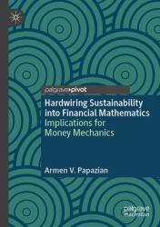 Hardwiring Sustainability into Financial Mathematics : Implications for Money Mechanics