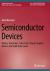 Semiconductor Devices : Diodes, Transistors, Solar Cells, Charge Coupled Devices and Solid State Lasers