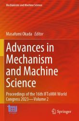 Advances in Mechanism and Machine Science : Proceedings of the 16th IFToMM World Congress 2023--Volume 2