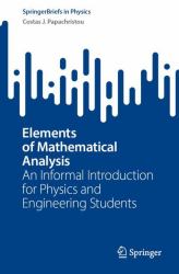 Elements of Mathematical Analysis : An Informal Introduction for Physics and Engineering Students