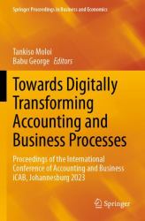 Towards Digitally Transforming Accounting and Business Processes : Proceedings of the International Conference of Accounting and Business ICAB, Johannesburg 2023