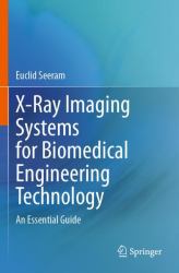 X-Ray Imaging Systems for Biomedical Engineering Technology : An Essential Guide