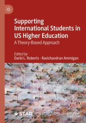 Supporting International Students in US Higher Education : A Theory-Based Approach