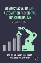 Maximizing Value with Automation and Digital Transformation : A Realist's Guide