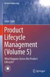 Product Lifecycle Management (Volume 5) : What Happens Across the Product Lifecycle?