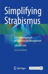 Simplifying Strabismus : A Practical Approach to Diagnosis and Management