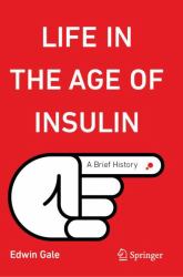 Life in the Age of Insulin : A Brief History