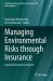 Managing Environmental Risks Through Insurance : Legal and Economic Aspects