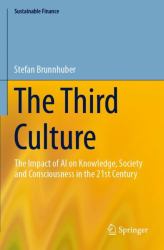 The Third Culture : The Impact of AI on Knowledge, Society and Consciousness in the 21st Century