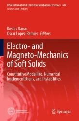 Electro- and Magneto-Mechanics of Soft Solids : Constitutive Modelling, Numerical Implementations, and Instabilities