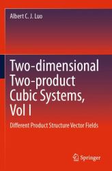 Two-Dimensional Two-product Cubic&nbsp;Systems, Vol I : Different Product Structure Vector&nbsp;Fields