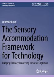 The Sensory Accommodation Framework for Technology : Bridging Sensory Processing to Social Cognition