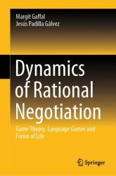 Dynamics of Rational Negotiation : Game Theory, Language Games and Forms of Life