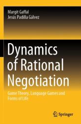 Dynamics of Rational Negotiation : Game Theory, Language Games and Forms of Life