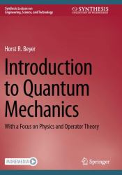 Introduction to Quantum Mechanics : With a Focus on Physics and Operator Theory